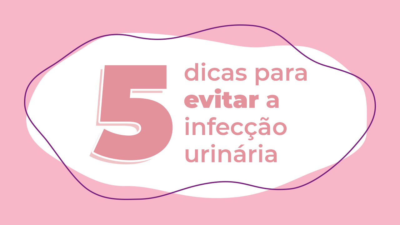 5 dicas para evitar a infecção urinária